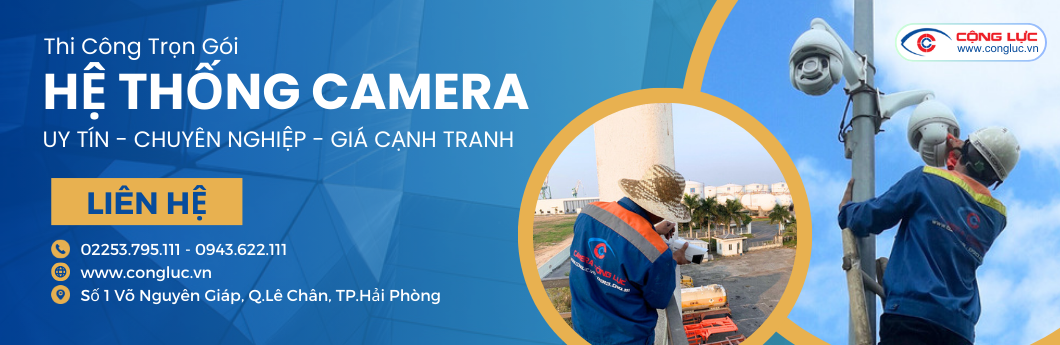 Camera Cộng Lực thi công lắp đặt camera trọn gói giá rẻ nhất Hải Phòng